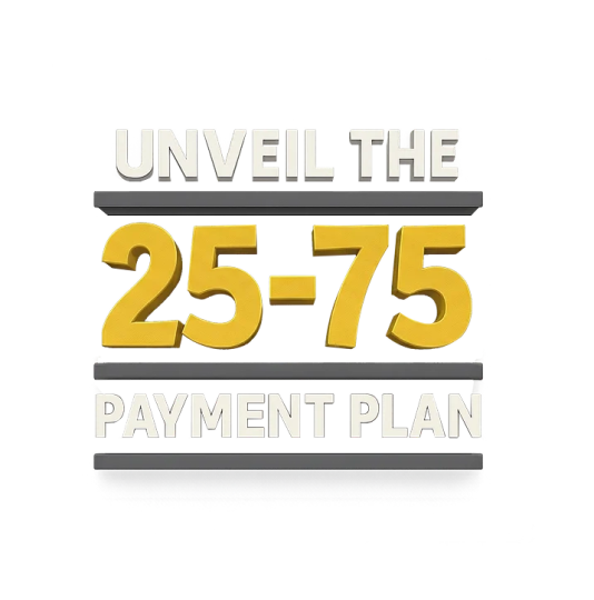 25-75 Payment Plan